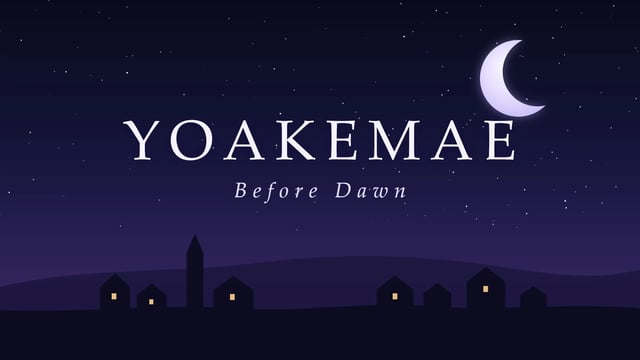 Yoakemae: Before Dawn