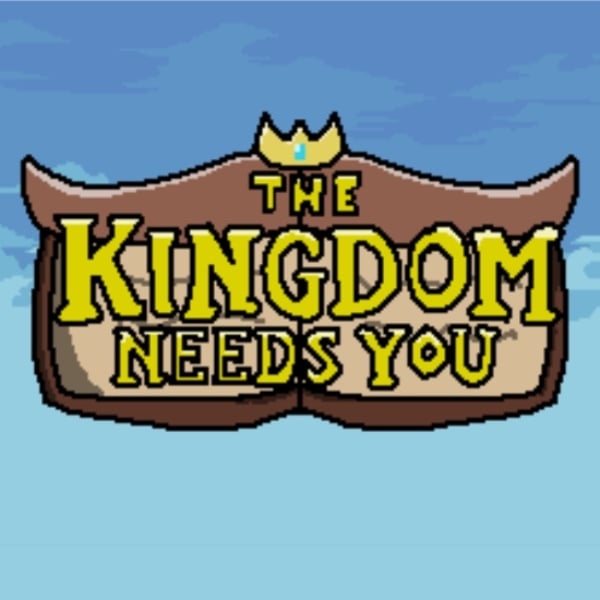 The Kingdom Needs You