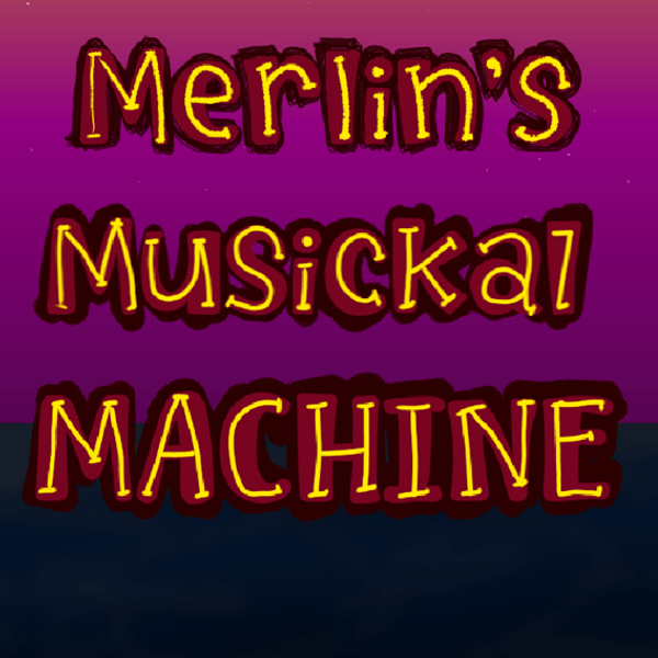 Merlin's Musickal Machine