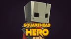 Squarehead Hero