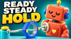 Ready, Steady, Hold
