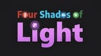 Four Shades of Light