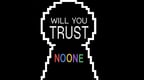 WillYouTrustNoone