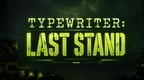Typewriter: Last Stand