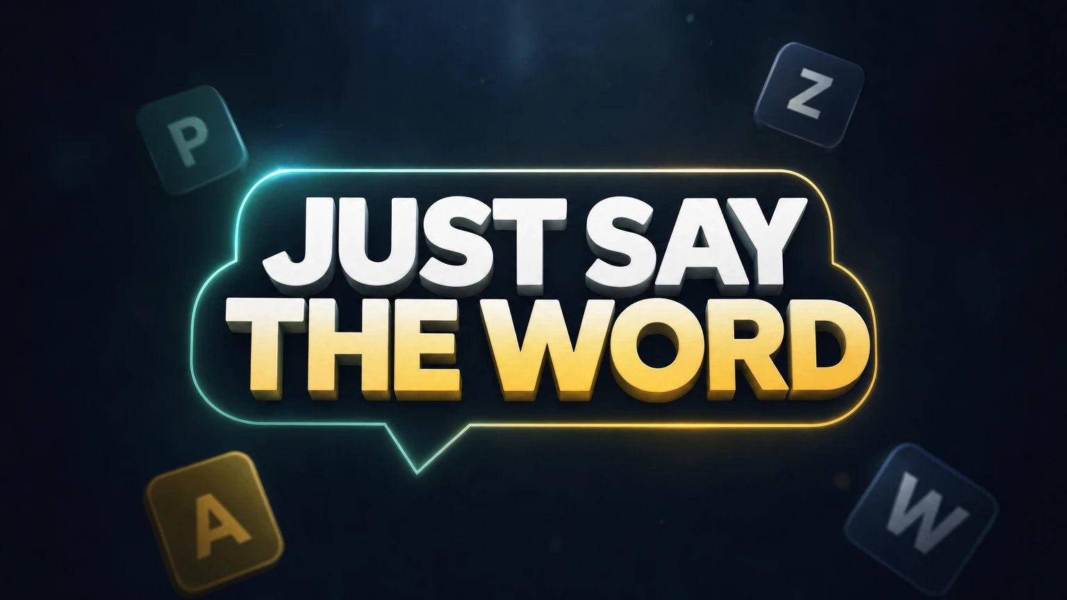 Just Say the Word!