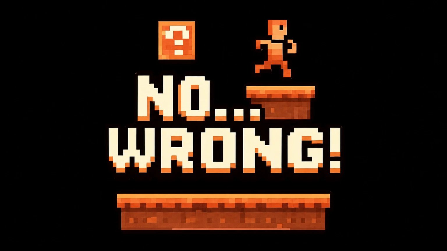 No...Wrong!