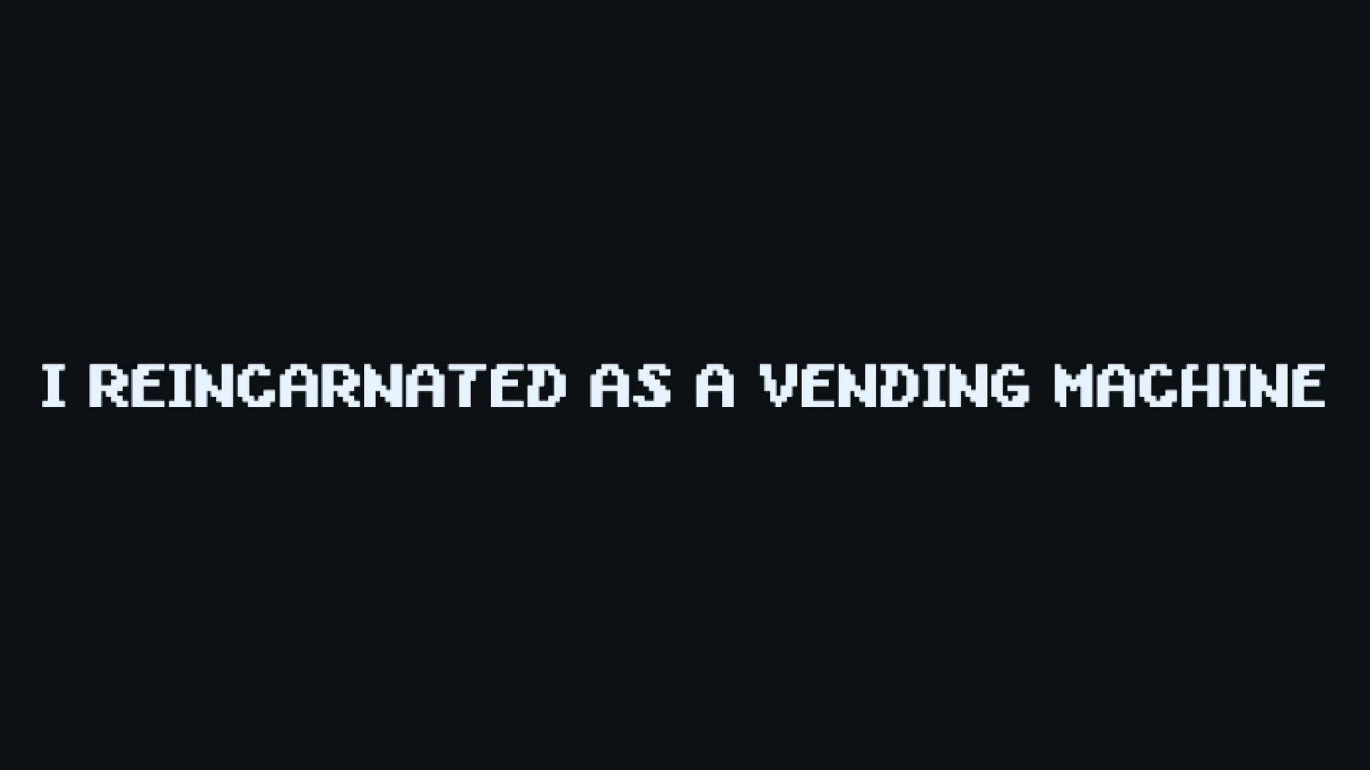I Reincarnated as a Vending Machine